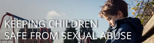 Keeping children safe from sexual abuse